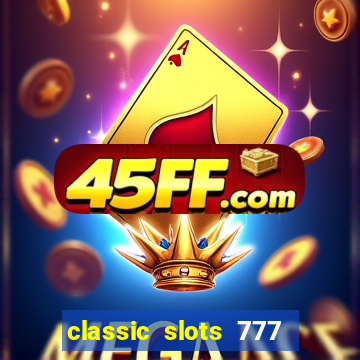 classic slots 777 paga mesmo